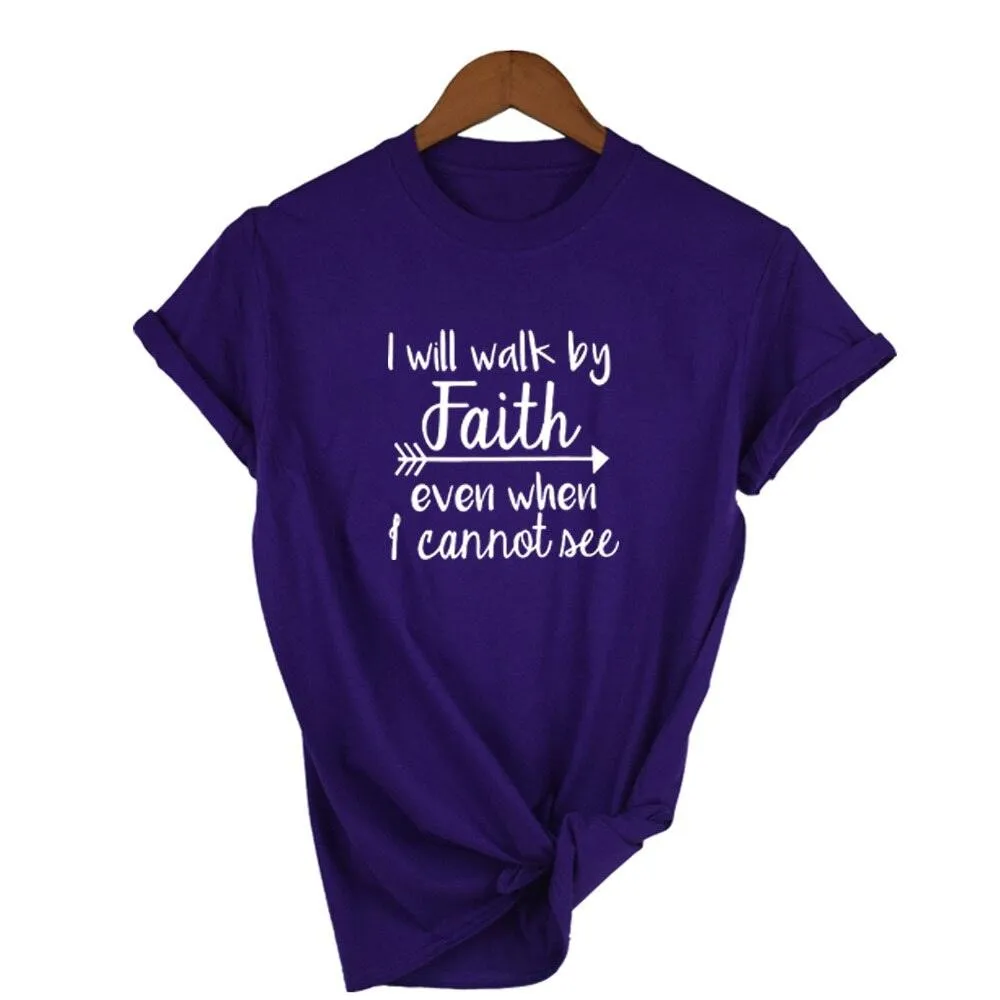 I Will Walk By Faith Even When I Can Not See T-Shirt Women's Fashion Clothes Tshirt Crewneck Top Tee Summer Casual Tshirt